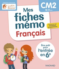 MES FICHES MEMO FRANCAIS CM2 - UNE COLLECTION CONCUE PAR LUTIN BAZAR - ETRE PRET POUR L'ENTREE EN 6E