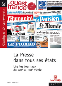 LA PRESSE DANS TOUS SES ETATS - LIRE LES JOURNAUX DU XVIE AU XXIE SIECLE - CLASSIQUES ET CONTEMPORAI