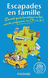 Escapades en famille - Le seul guide touristique en lien avec les programmes du CP à la 3e