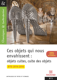 Ces objets qui nous envahissent : objets cultes, culte des objets - Classiques et Contemporains