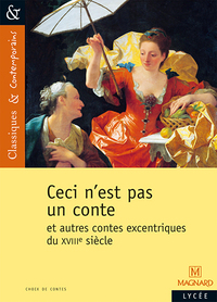 Ceci n'est pas un conte et autres contes excentriques du XVIIIe siècle - Classiques et Contemporains