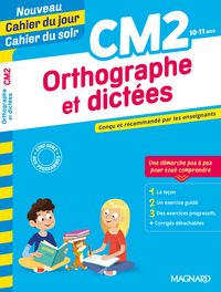 ORTHOGRAPHE ET DICTEES CM2 - NOUVEAU CAHIER DU JOUR CAHIER DU SOIR - CONCU ET RECOMMANDE PAR LES ENS