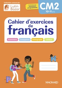 CAHIER D'EXERCICES FRANCAIS CM2 - UNE COLLECTION CONCUE PAR LUTIN BAZAR