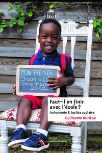 FAUT-IL EN FINIR AVEC L'ECOLE - AUTONOMIE ET JUSTICE SCOLAIRE