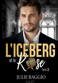 L'ICEBERG ET LA ROSE - TOME 3