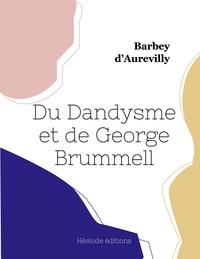 Du Dandysme et de George Brummell