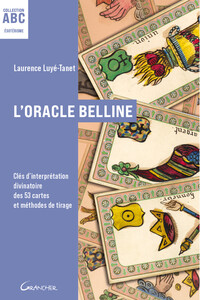 L'Oracle Belline - ABC - Clés d'interprétation divinatoire des 53 cartes et méthodes de tirage