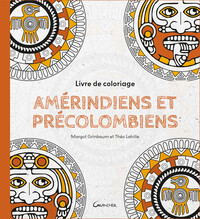 LIVRE DE COLORIAGE AMERINDIENS ET PRECOLOMBIENS