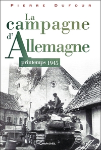 La campagne d'Allemagne - Printemps 1945