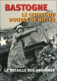 Bastogne, le quitte ou double de Hitler