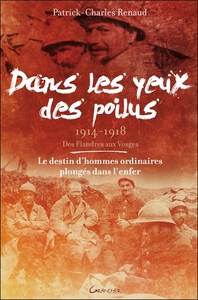 Dans les yeux des poilus - 1914-1918 - Des Flandres aux Vosges