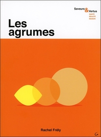 Les agrumes - Saveurs & Vertus