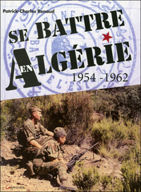 Se battre en Algérie 1954-1962