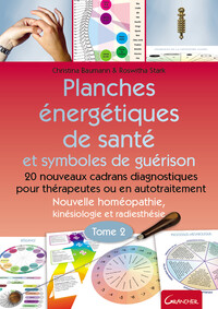 Planches énergétiques de santé et symboles de guérison Tome 2 - 20 nouveaux cadrans diagnostiques pour thérapeutes