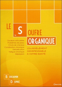 LE SOUFRE ORGANIQUE - L'OLIGOELEMENT INDISPENSABLE A VOTRE SANTE