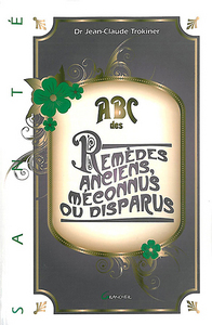 ABC des remèdes anciens, méconnus ou disparus