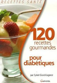 120 RECETTES GOURMANDES POUR DIABETIQUES