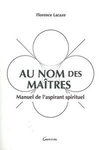 Au nom des maîtres - Manuel de l'aspirant spirituel