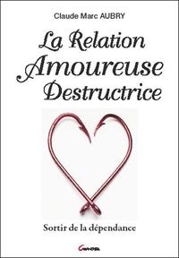 La Relation Amoureuse Destructrice