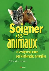 Soigner ses animaux... par les thérapies naturelles