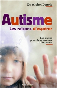 Autisme - Les raisons d'espérer - Les pistes pour de nouveaux traitements