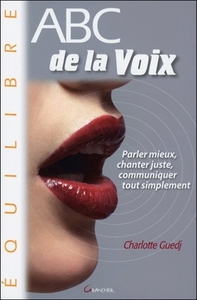ABC de la voix - Parler mieux, chanter juste, communiquer tout simplement
