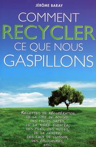 Comment recycler ce que nous gaspillons