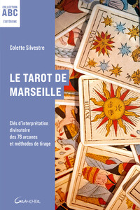 Le Tarot de Marseille - Clés d'interprétation divinatoire des 78 arcanes et méthodes de tirage - ABC