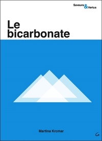 Le bicarbonate - Saveurs & Vertus