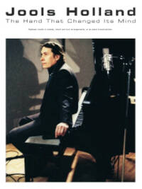 JOOLS HOLLAND: THE HAND THAT CHANGED ITS MIND PIANO, VOIX, GUITARE