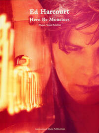 ED HARCOURT: HERE BE MONSTERS PIANO, VOIX, GUITARE