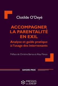 ACCOMPAGNER LA PARENTALITE EN EXIL - ANALYSE ET GUIDE PRATIQUE A L'USAGE DES INTERVENANTS