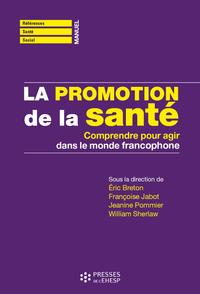 LA PROMOTION DE LA SANTE - COMPRENDRE POUR AGIR DANS LE MONDE FRANCOPHONE