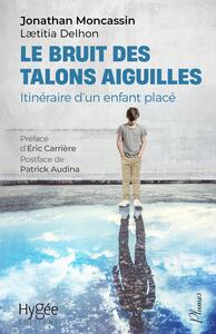 LE BRUIT DES TALONS AIGUILLES - ITINERAIRE D'UN ENFANT PLACE