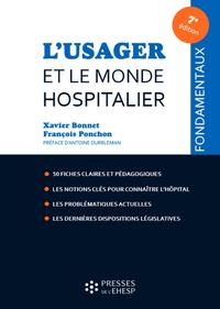 L'USAGER ET LE MONDE HOSPITALIER - 50 FICHES CLAIRES ET PEDAGOGIQUES. LES NOTIONS CLES POUR CONNAITR