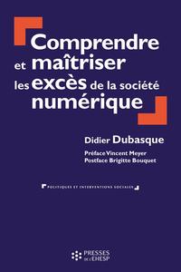 Comprendre et maîtriser les excès de la société numérique