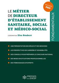 LE METIER DE DIRECTEUR D'ETABLISSEMENT SANITAIRE, SOCIAL ET MEDICO-SOCIAL