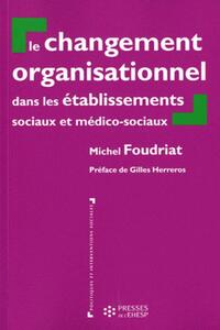 LE CHANGEMENT ORGANISATIONNEL DANS LES SERVICES ET ETABLISSEMENTS SOCIAUX ET MEDICO-SOCIAUX