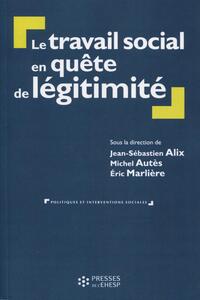 LE TRAVAIL SOCIAL EN QUETE DE LEGITIMITE