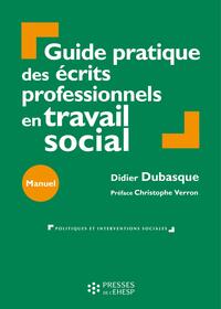 GUIDE PRATIQUE DES ECRITS PROFESSIONNELS EN TRAVAIL SOCIAL