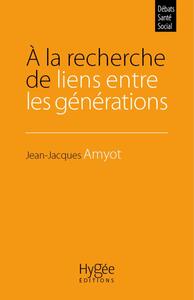 A LA RECHERCHE DE LIENS ENTRE LES GENERATIONS