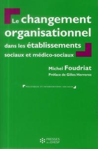 LE CHANGEMENT ORGANISATIONNEL DANS LES ETABLISSEMENTS SOCIAUX ET MEDICO-SOCIAUX