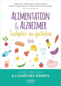 ALIMENTATION ET ALZHEIMER. S'ADAPTER AU QUOTIDIEN - GUIDE PRATIQUE A L'USAGE DES AIDANTS A DOMICILE