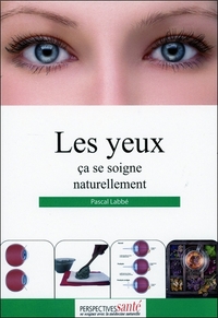 LES YEUX CA SE SOIGNE NATURELLEMENT