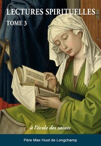 LECTURES SPIRITUELLES TOME 3 A L'ECOLE DES SAINTS