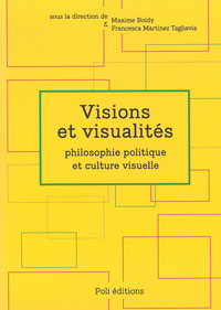 VISIONS ET VISUALITES - PHILOSOPHIE POLITIQUE ET CULTURE VISUELLE