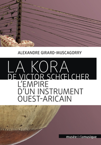 La Kora de Victor Schoelcher - L'empire d'un instrument ouest-africain