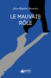 LE MAUVAIS ROLE