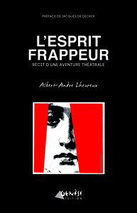 L' ESPRIT FRAPPEUR - RECIT D'UNE AVENTURE THEATRALE