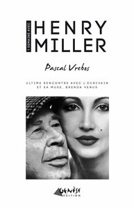 UNE SEMAINE AVEC HENRY MILLER - ULTIME RENCONTRE AVEC L'ECRIVAIN ET SA...